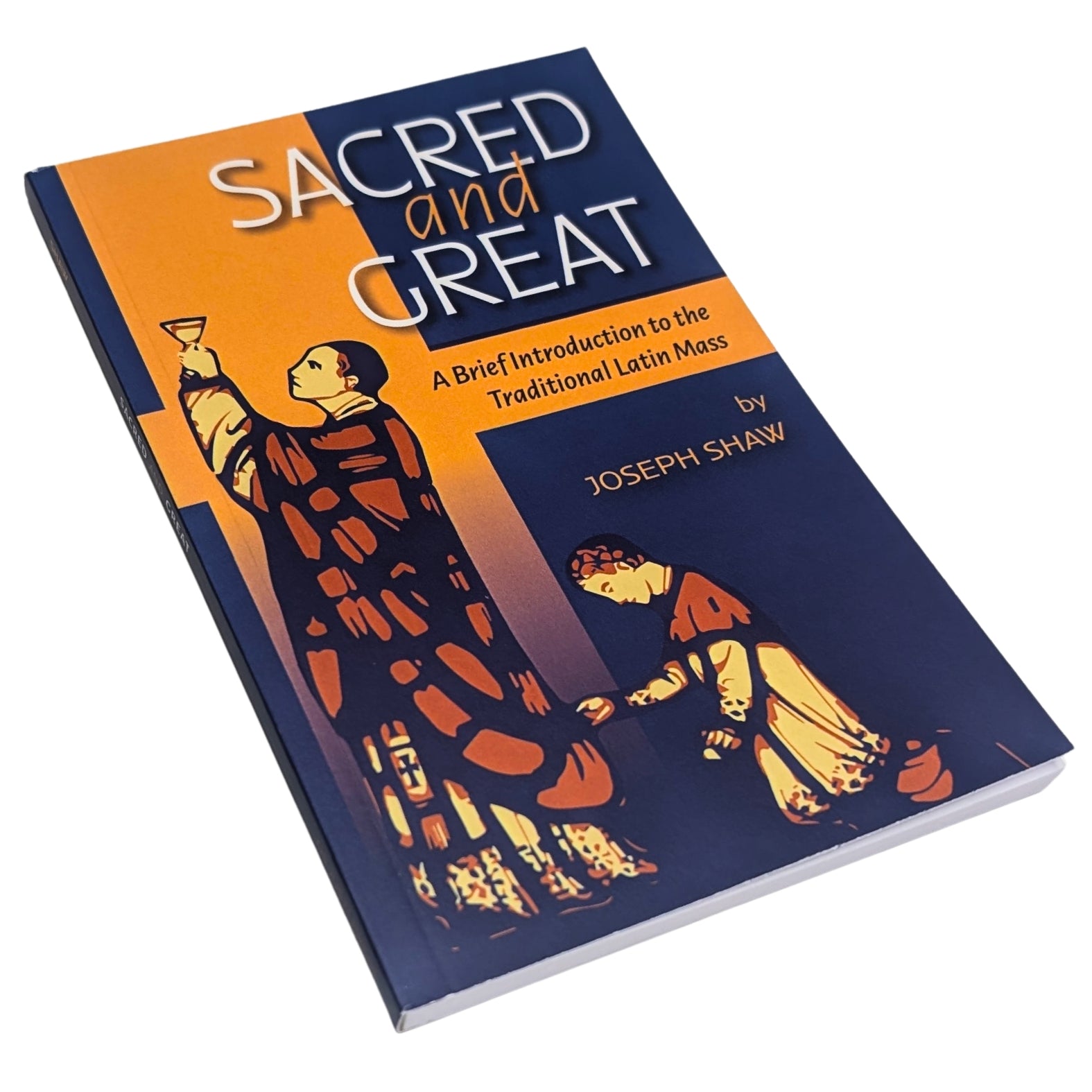 Sacred and Great: A Brief Introduction to the Traditional Latin Mass