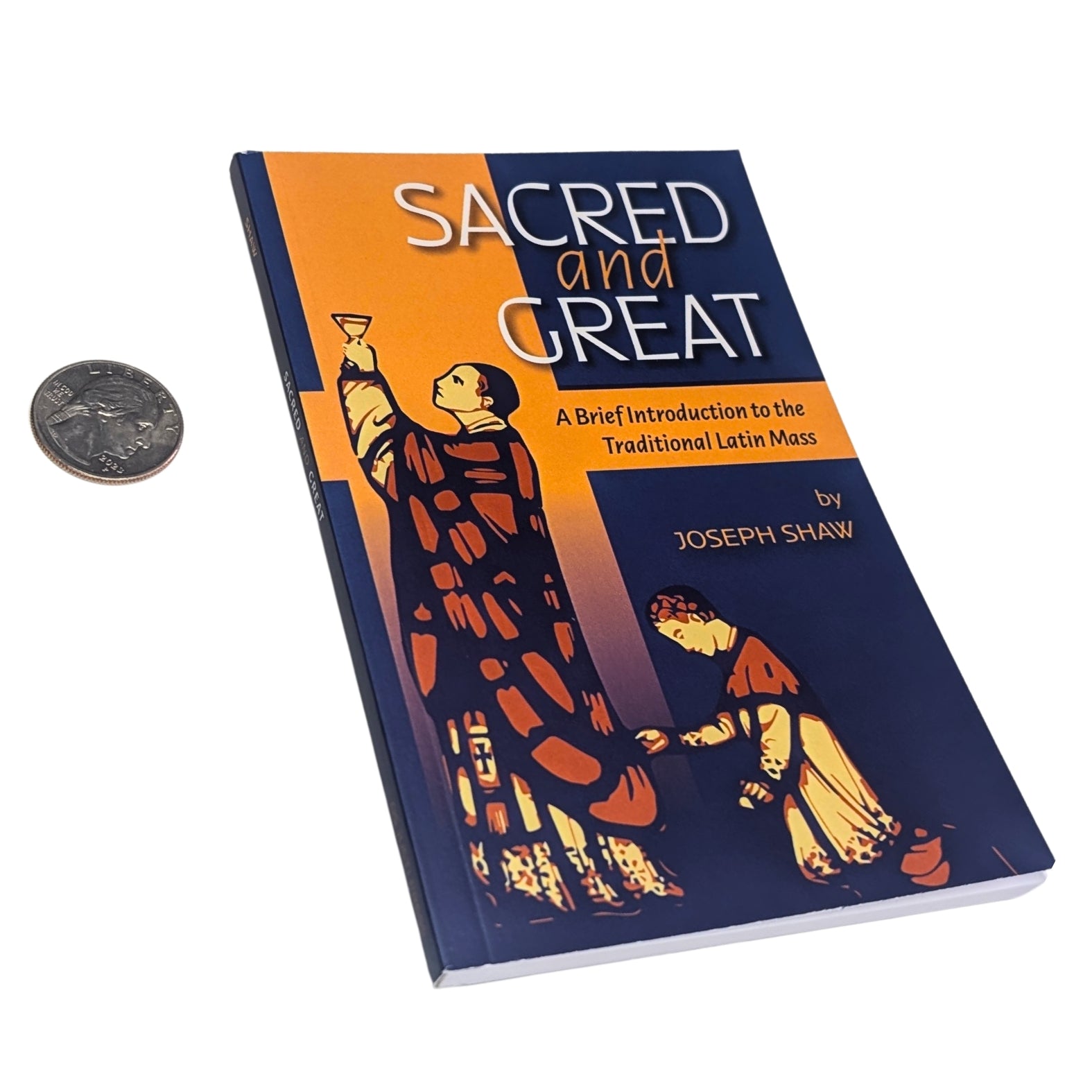Sacred and Great: A Brief Introduction to the Traditional Latin Mass