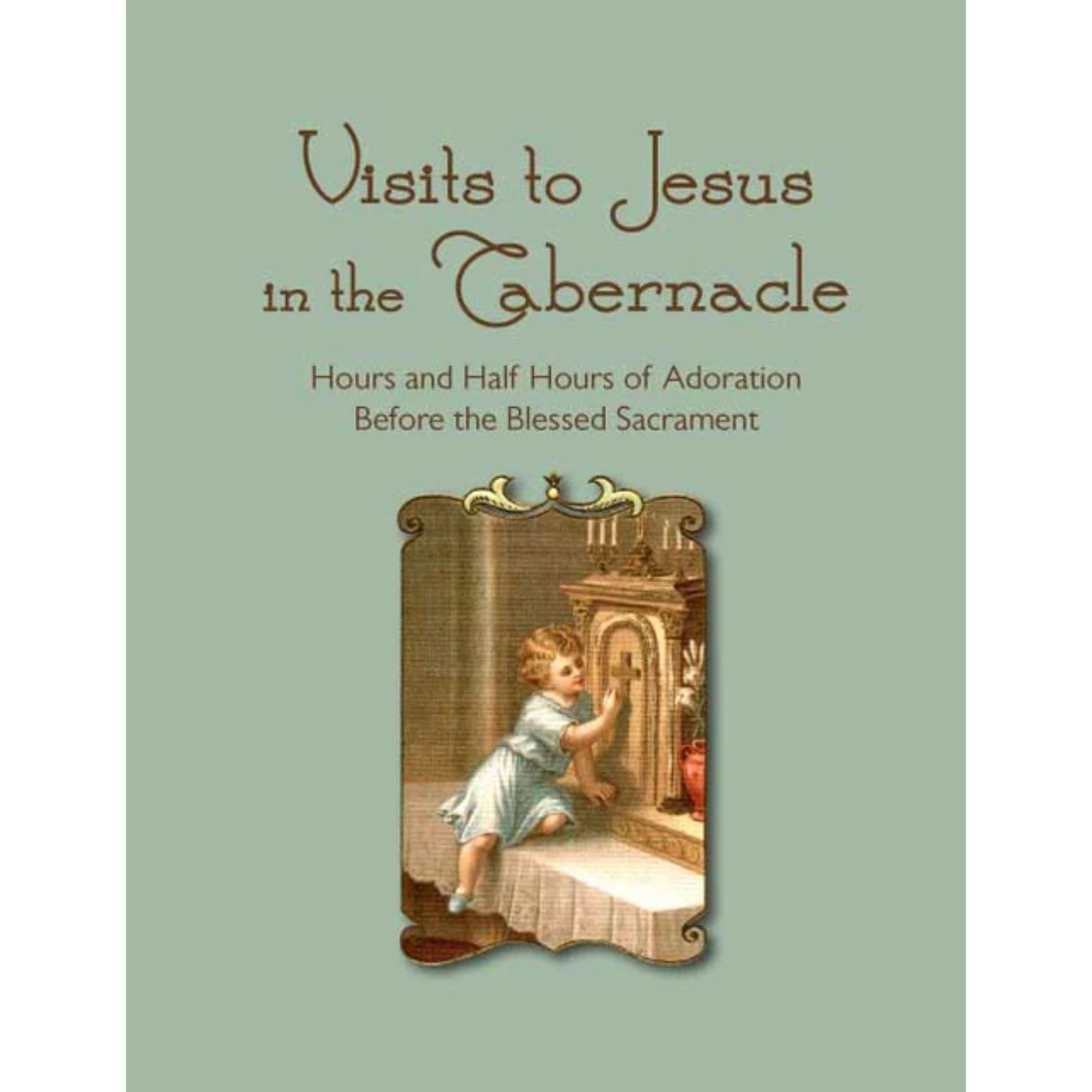 Fr. Lasance: Visits to Jesus in the Tabernacle