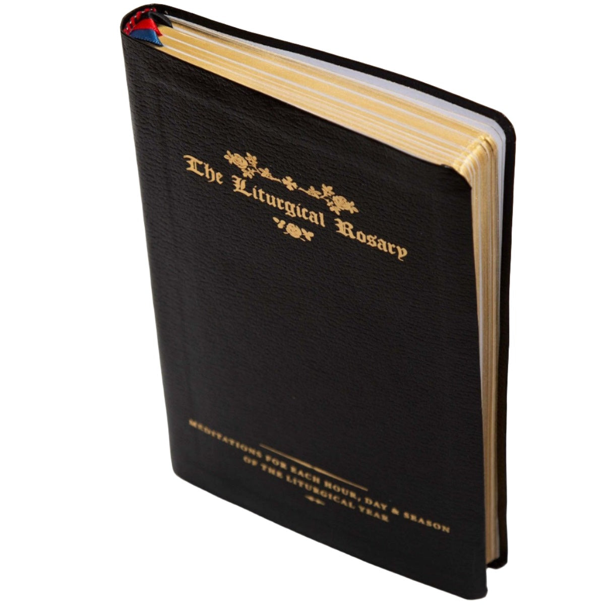 The Liturgical Rosary: Meditations for Each Hour, Day & Season of the Liturgical Year