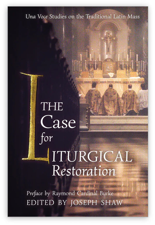 The Case for Liturgical Restoration: Una Voce Studies on the Traditional Latin Mass