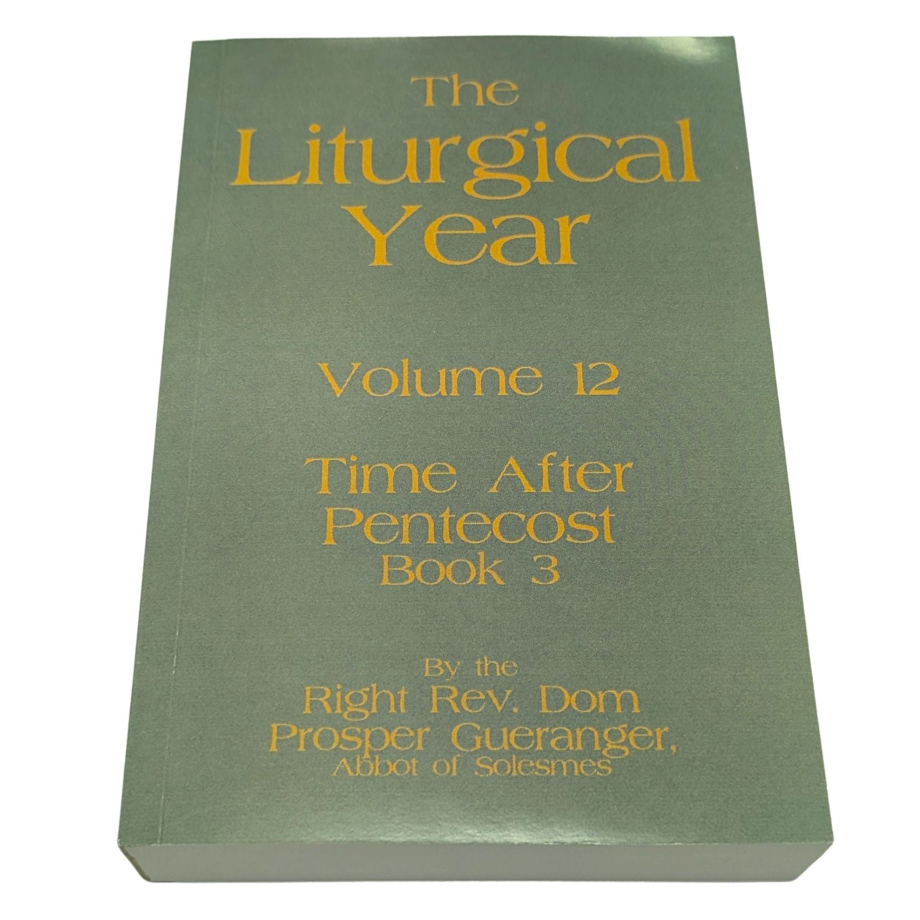 The Liturgical Year, Vol. 12: Time After Pentecost III — Saints of June & Early July — Dom Prosper Guéranger