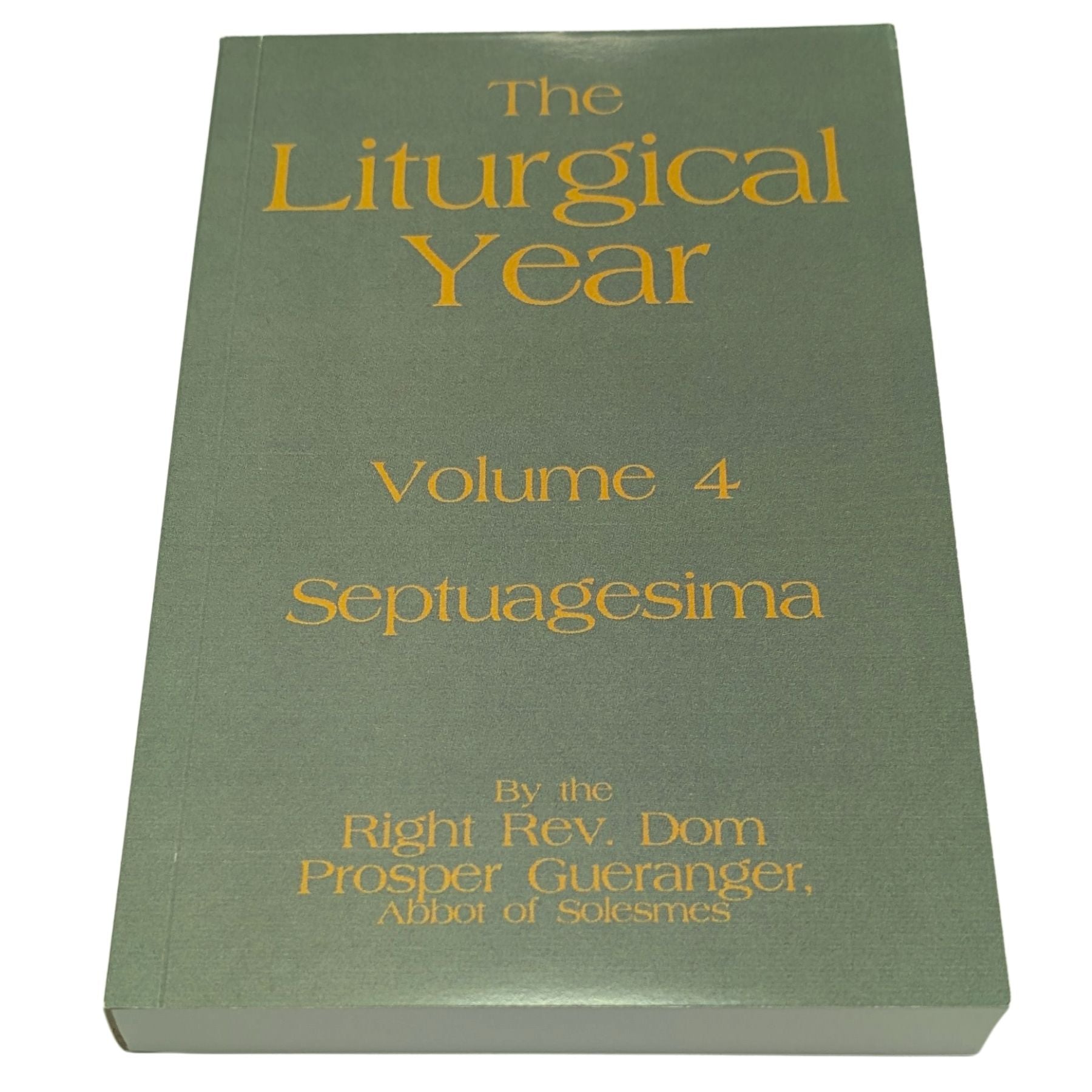 The Liturgical Year: Septuagesima, Lent & Holy Week 3-Volume Bundle — Vols. 4–6