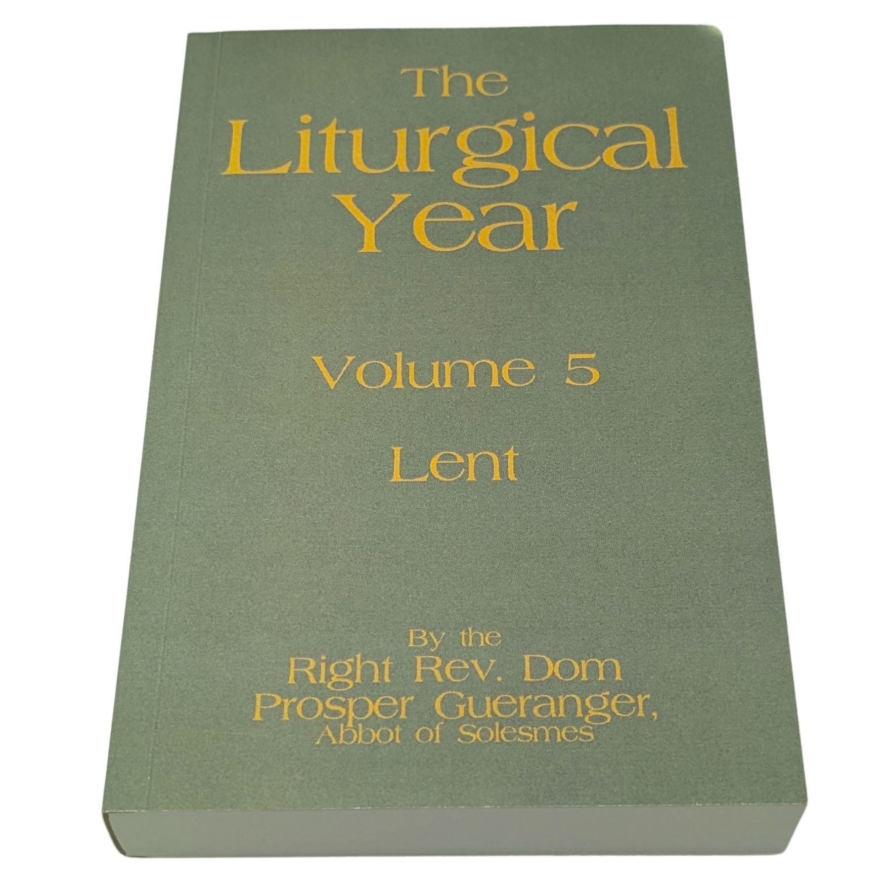 The Liturgical Year, Vol. 5: Lent — Dom Prosper Guéranger