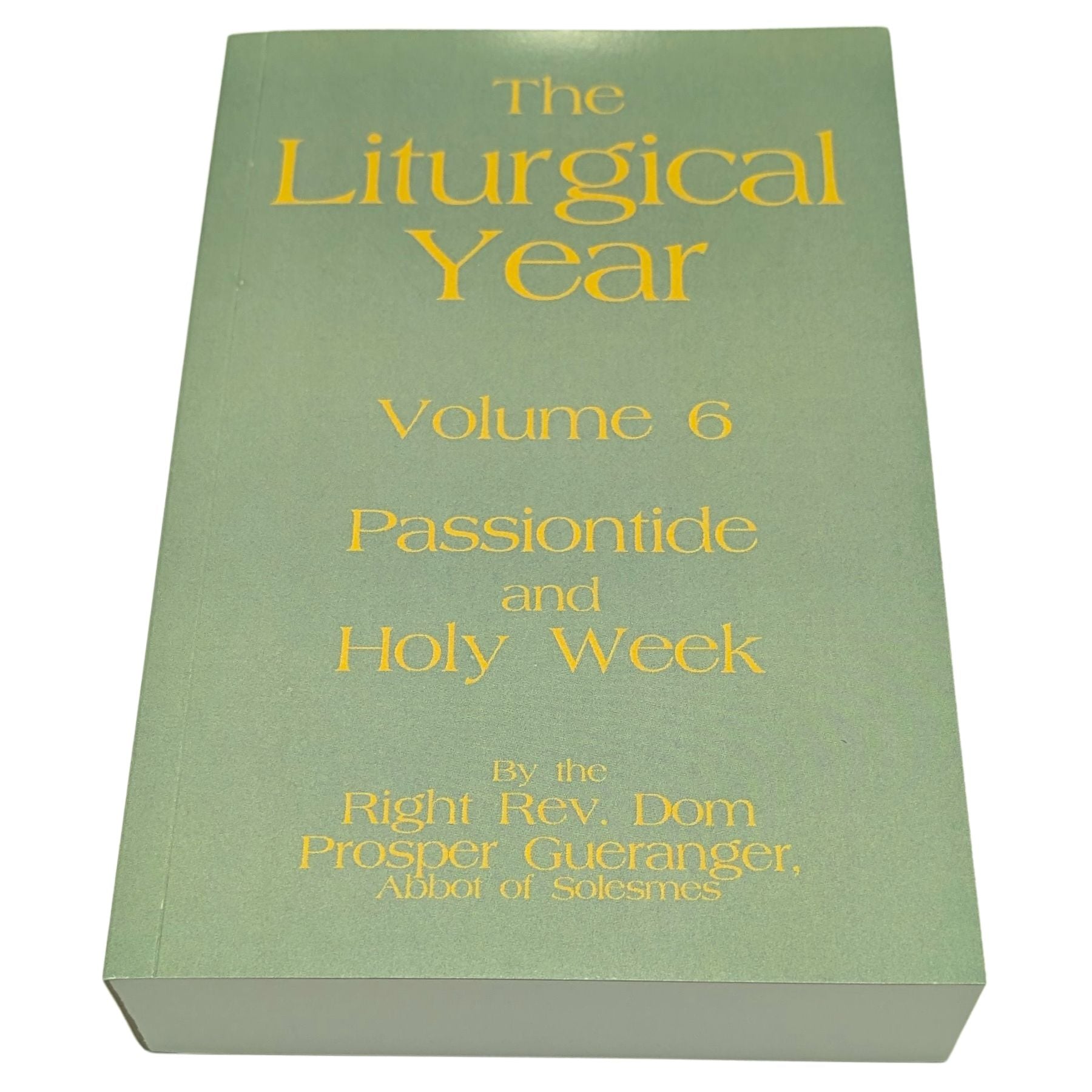 The Liturgical Year: Septuagesima, Lent & Holy Week 3-Volume Bundle — Vols. 4–6