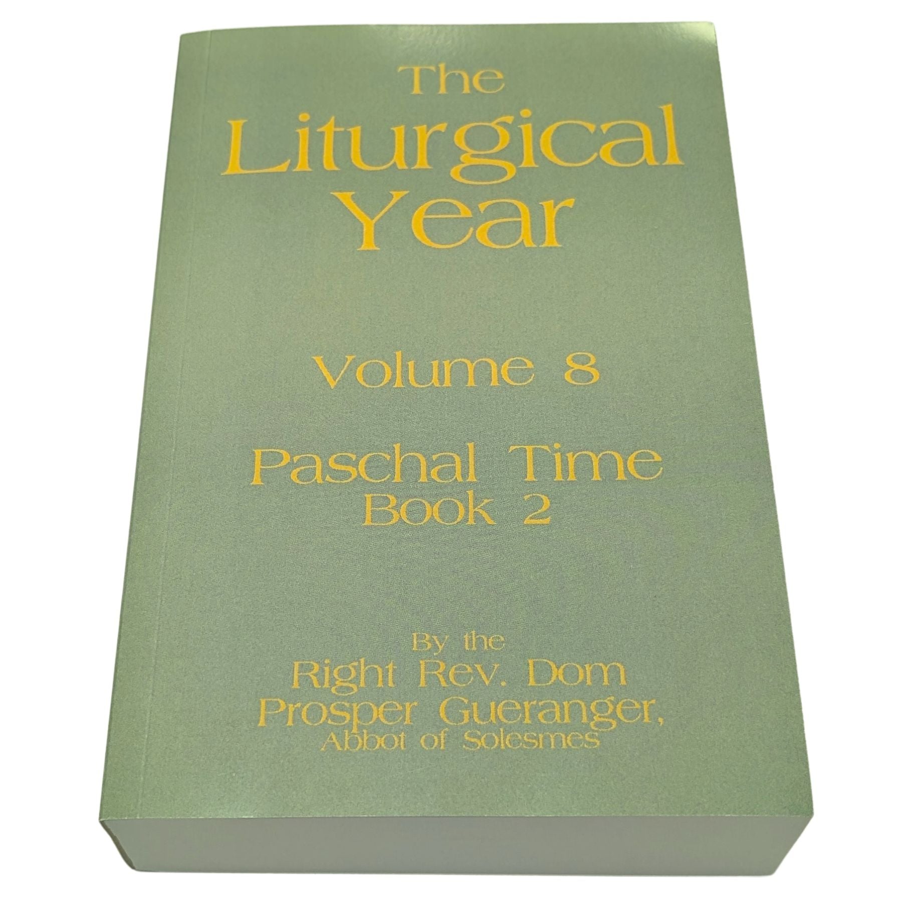 The Liturgical Year, Vol. 8: Paschal Time II — Dom Prosper Guéranger