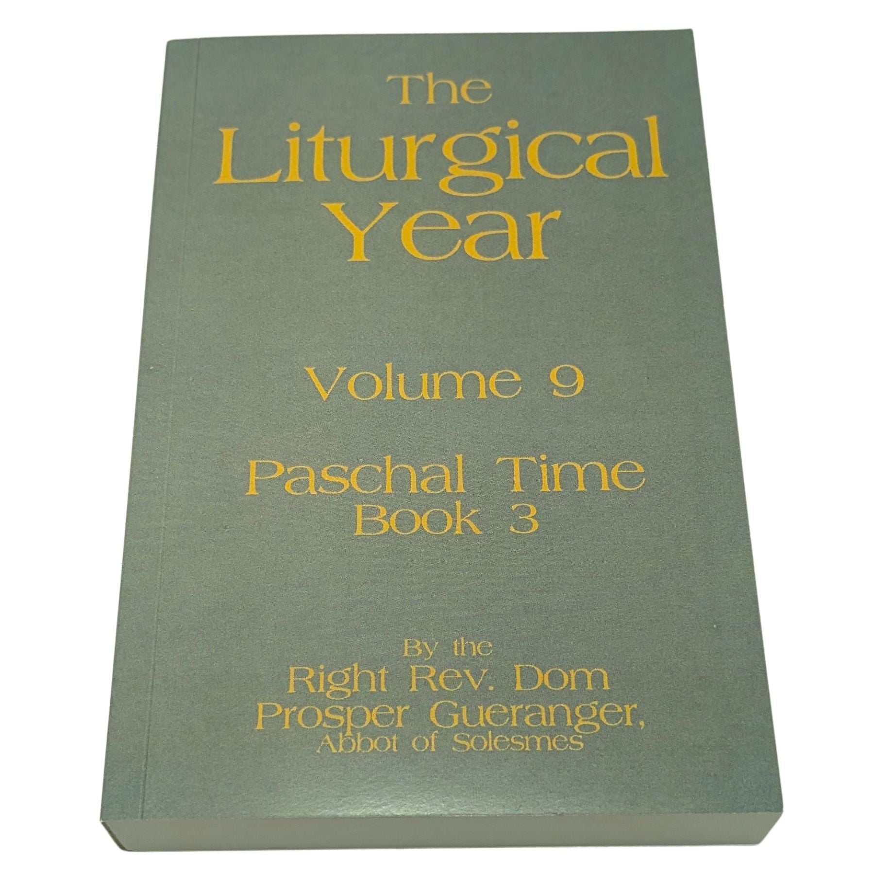 The Liturgical Year, Vol. 9: Paschal Time III — Dom Prosper Guéranger