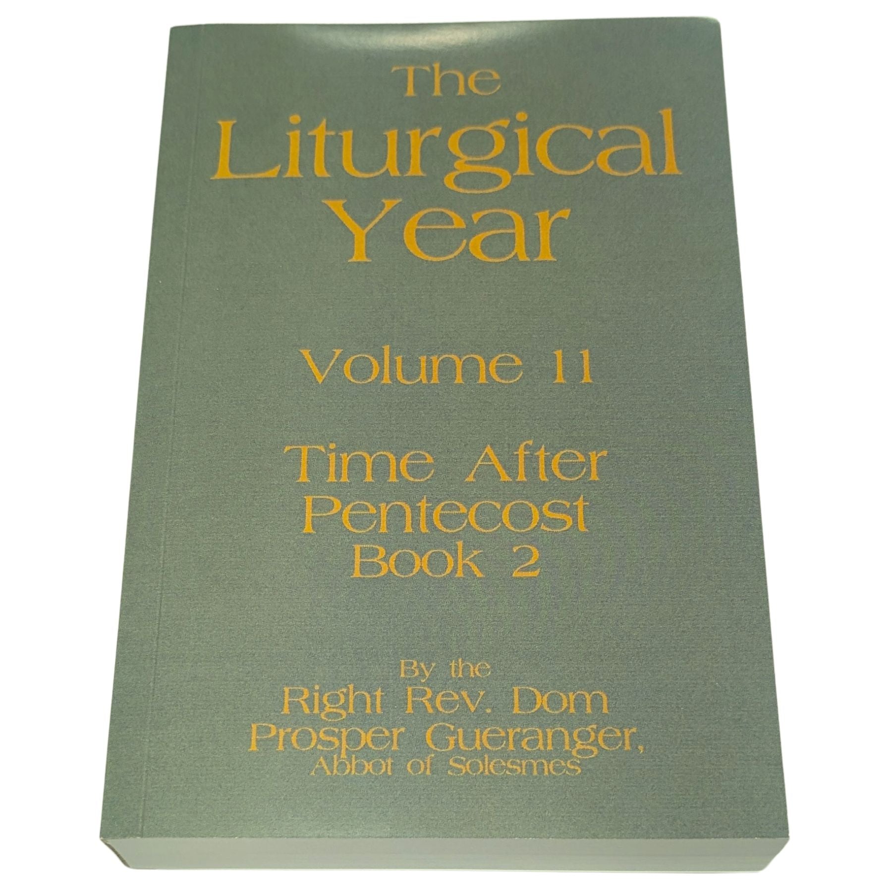 The Liturgical Year, Vol. 11: Time After Pentecost II — Dom Prosper Guéranger