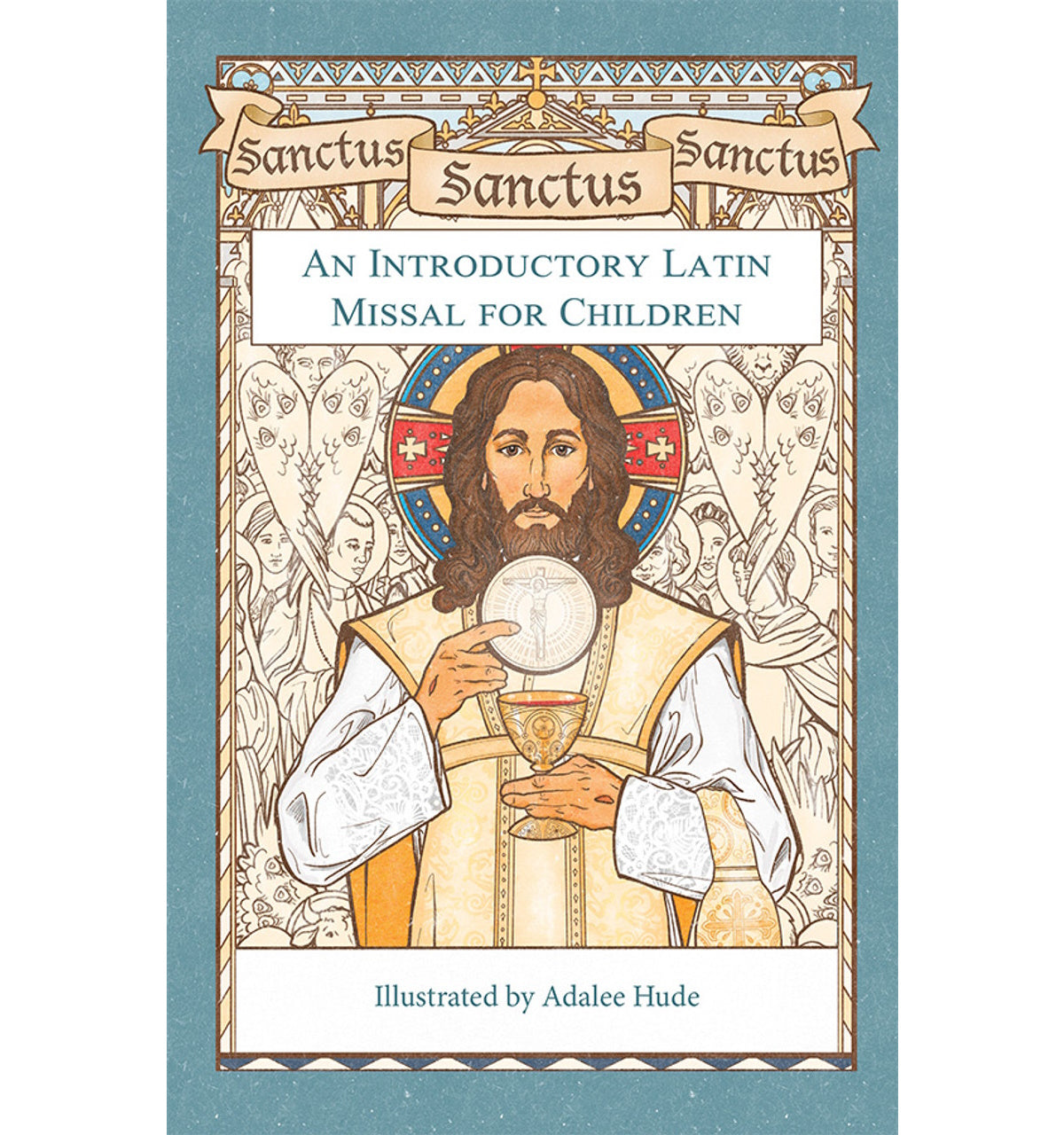 Sanctus, Sanctus, Sanctus: An Introductory Latin Missal for Children